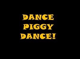 Dance Piggy Dance