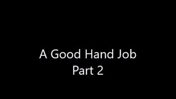 A Good Hand Job Part 2