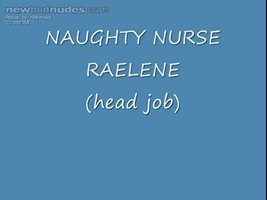NAUGHTY NURSE RAELENE  (HEAD JOB)
