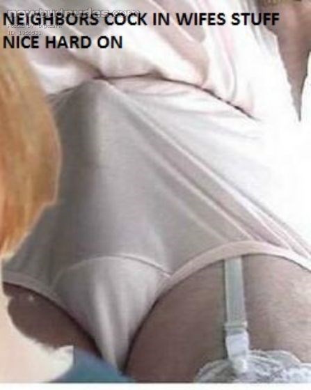 neighbor wearing my wifes panties
