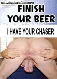 you can always get a beer but never enough cock